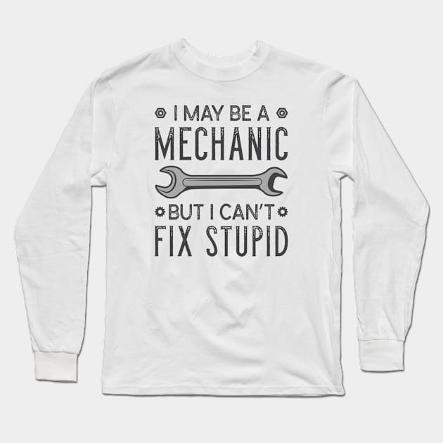 Mechanic Fix Stupid Long Sleeve T-Shirt by LuckyFoxDesigns